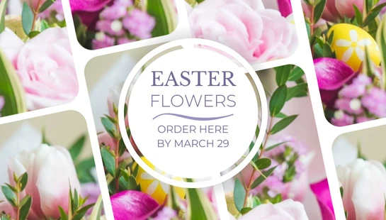 A collage of pink and purple spring flowers with a central text overlay that reads 'Easter Flowers, Order Here By March 29'.